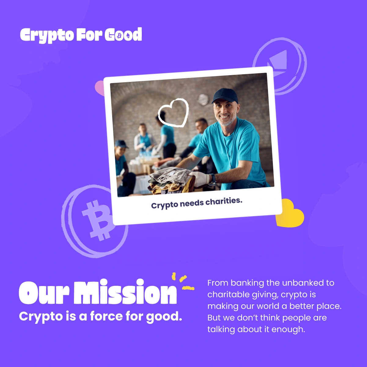 Crypto for Good | Mission Social Design by Jaime Sosa Crypto for Good mission graphic designed by Jaime Sosa, pairing bold typography with a photographic card, hearts, and illustrative crypto graphics.